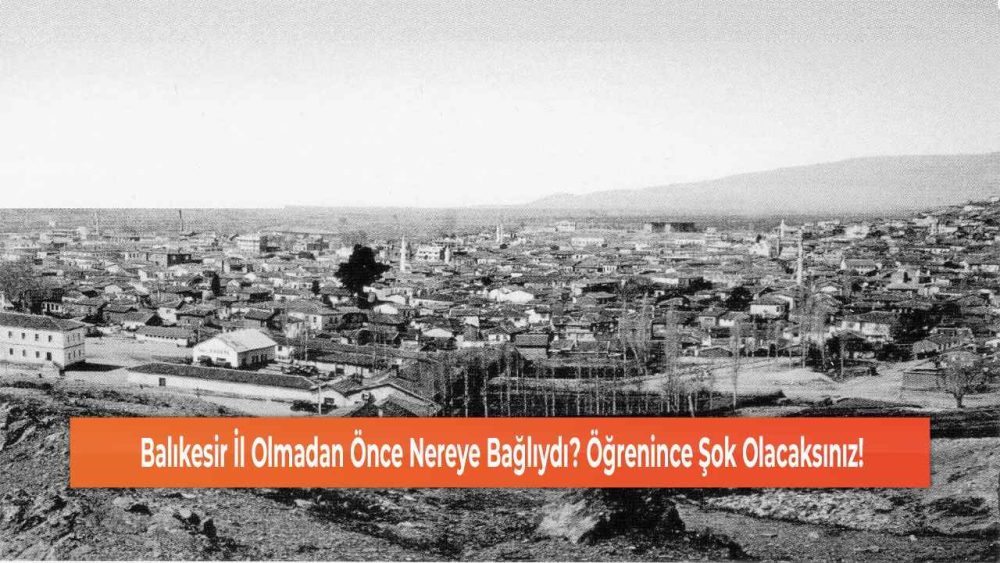 Balıkesir'in il olmadan önceki adı nedir? - Kapak Görseli